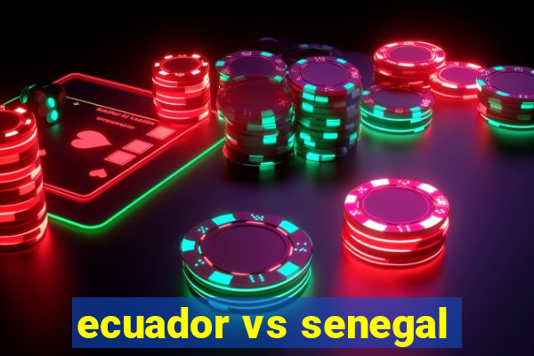 ecuador vs senegal