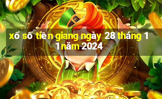 xổ số tiền giang ngày 28 tháng 11 năm 2024