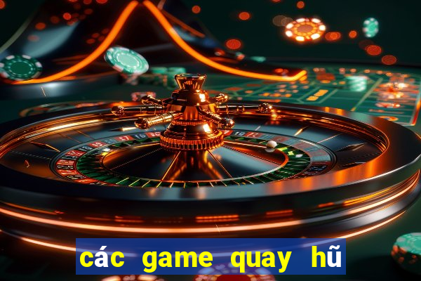 các game quay hũ uy tín