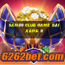 Sam86 Club Game Bài Xanh 9