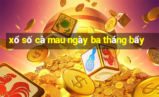 xổ số cà mau ngày ba tháng bẩy