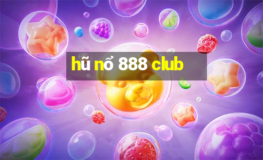 hũ nổ 888 club