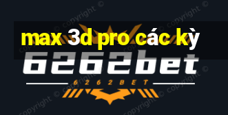 max 3d pro các kỳ