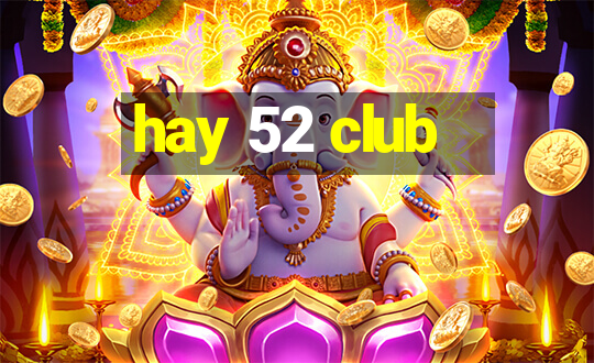 hay 52 club