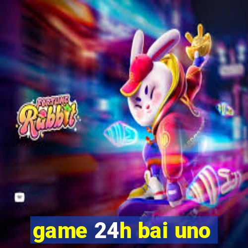 game 24h bai uno