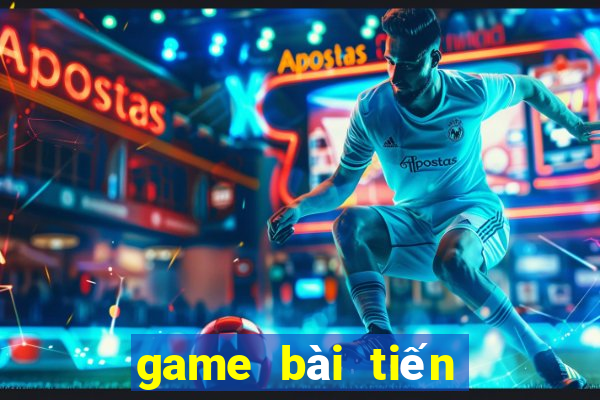 game bài tiến lên game vui