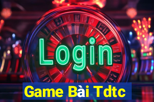 Game Bài Tdtc