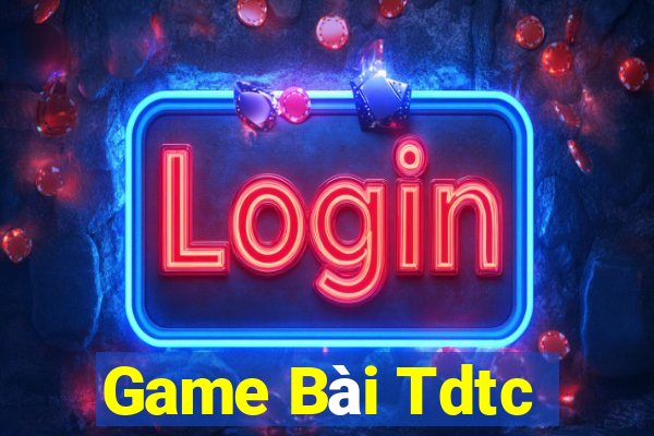 Game Bài Tdtc