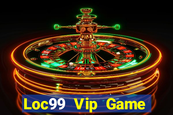 Loc99 Vip Game B㠩 G52