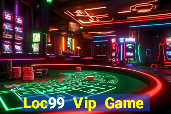 Loc99 Vip Game B㠩 G52