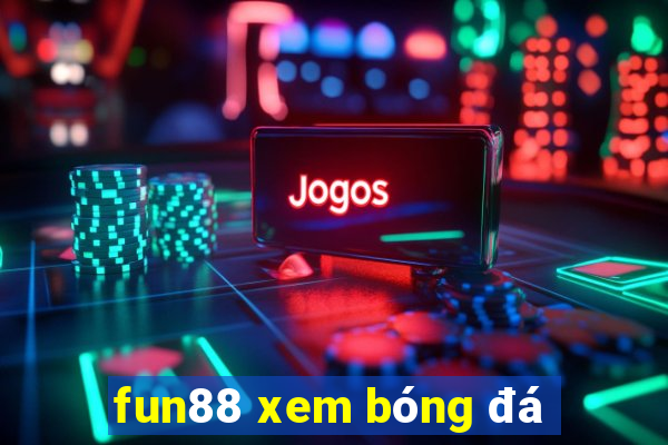 fun88 xem bóng đá