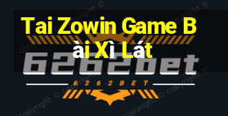 Tai Zowin Game Bài Xì Lát