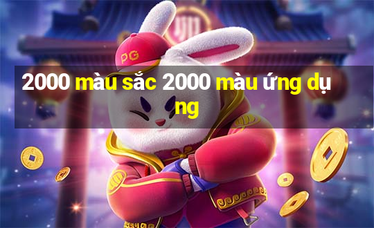 2000 màu sắc 2000 màu ứng dụng