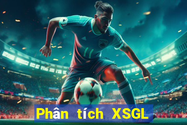 Phân tích XSGL ngày mai