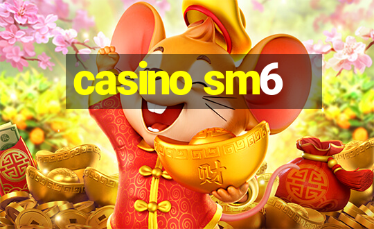 casino sm6