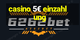 casino 5€ einzahlung