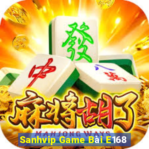 Sanhvip Game Bài E168