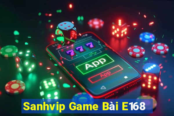 Sanhvip Game Bài E168