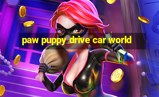 paw puppy drive car world