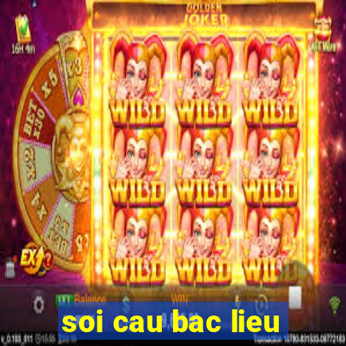 soi cau bac lieu