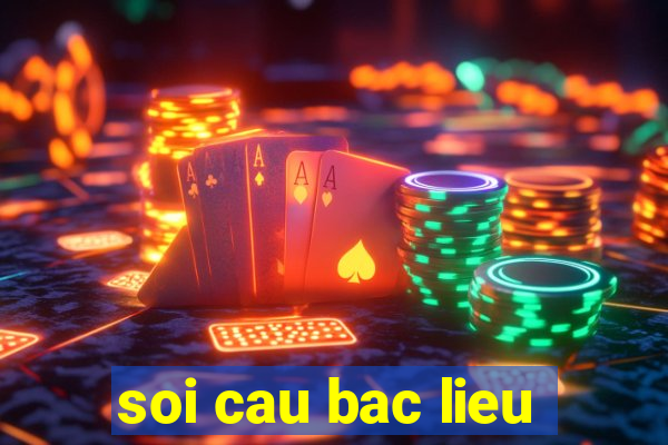 soi cau bac lieu