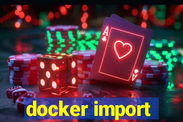 docker import