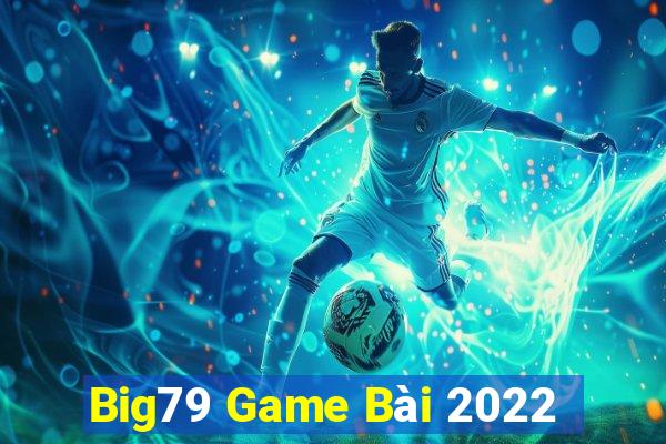 Big79 Game Bài 2022