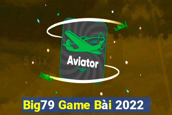 Big79 Game Bài 2022