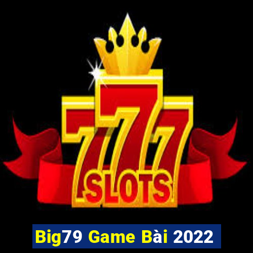 Big79 Game Bài 2022