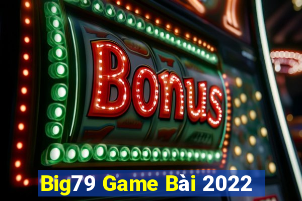 Big79 Game Bài 2022