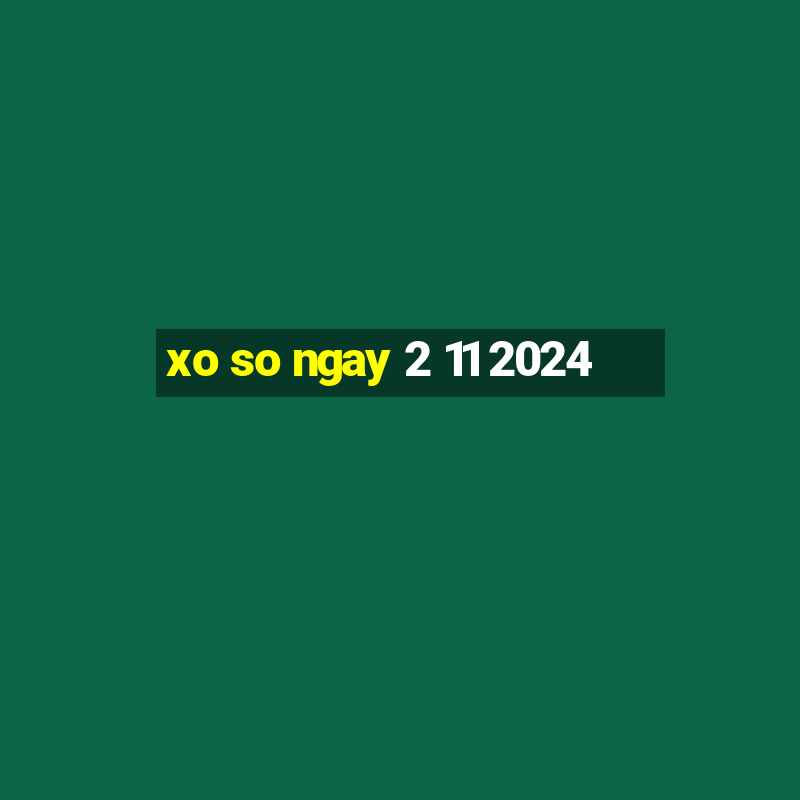 xo so ngay 2 11 2024