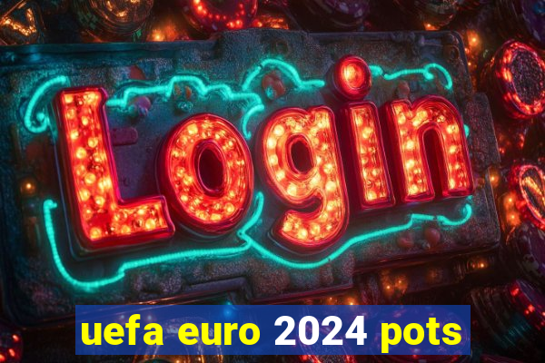 uefa euro 2024 pots