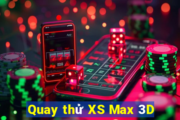 Quay thử XS Max 3D