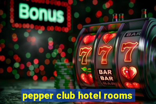 pepper club hotel rooms