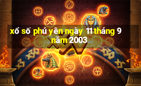 xổ số phú yên ngày 11 tháng 9 năm 2003