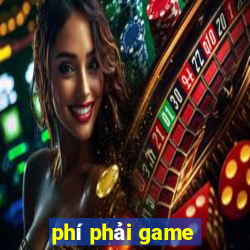 phí phải game