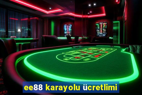 ee88 karayolu ücretlimi