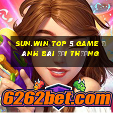 Sun.Win Top 5 Game Đánh Bài Đổi Thưởng