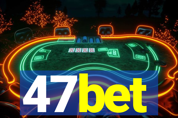 47bet