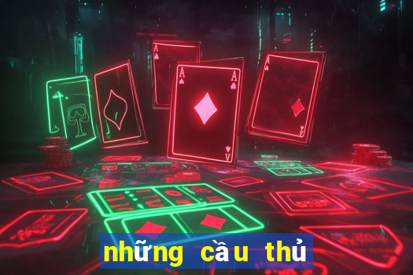 những cầu thủ huyền thoại