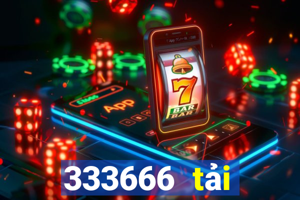 333666 tải xuống app