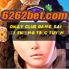 Ohay Club Game Bài Đổi Thưởng Trực Tuyến