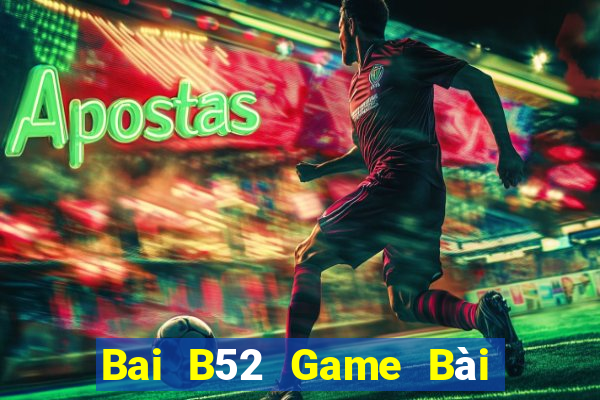 Bai B52 Game Bài Phái Mạnh