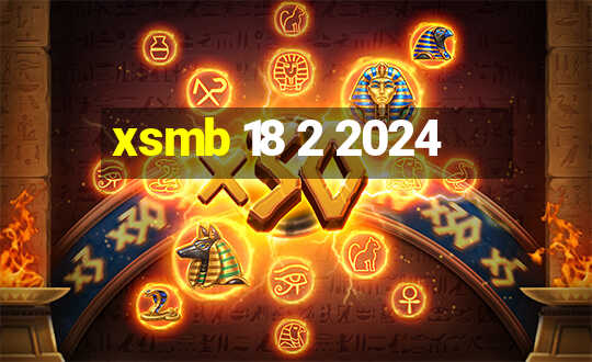 xsmb 18 2 2024