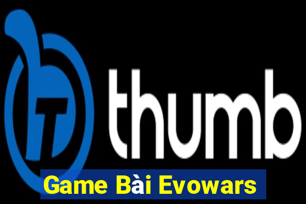 Game Bài Evowars