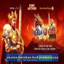 casino betchan kod promocyjny