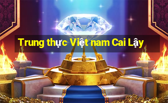 Trung thực Việt nam Cai Lậy