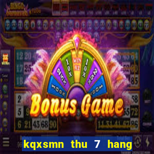 kqxsmn thu 7 hang tuan minh ngoc