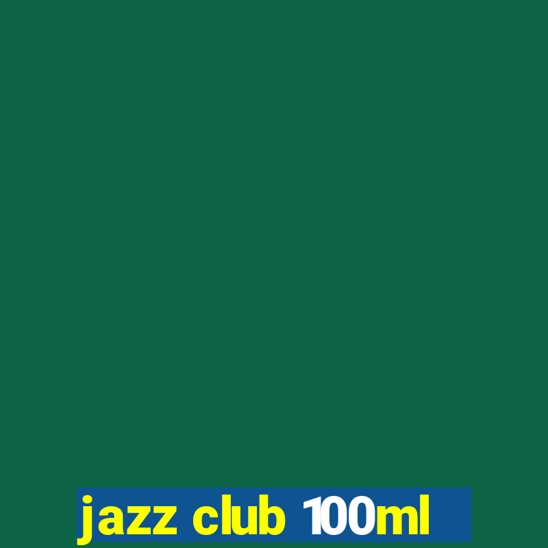 jazz club 100ml