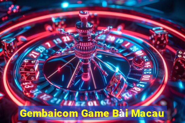 Gembaicom Game Bài Macau